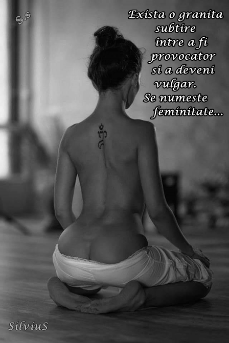 Există o graniță subțire între a fi provocator şi a deveni vulgar. Se numeste feminitate...