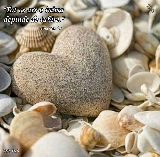 Tot ce are o inimă depinde de iubire.  I.Binder