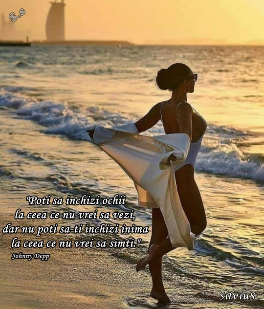Poti sa inchizi ochii la ceea ce nu vrei sa vezi, dar nu poti sa-ti inchizi inima la ceea ce nu vrei sa simti.   Johnny Depp