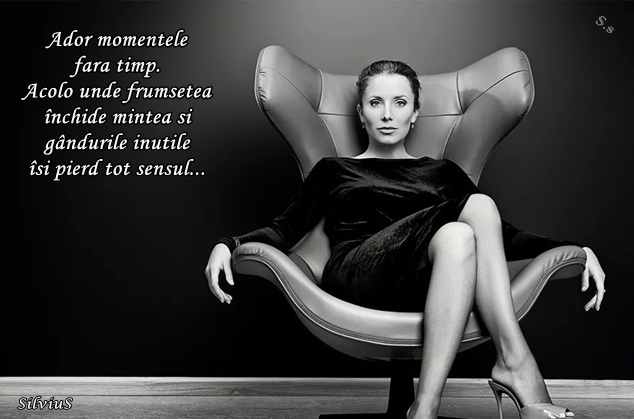 Ador momentele fără timp.Acolo unde frumsețea închide mintea și gândurile inutile își pierd tot sensul