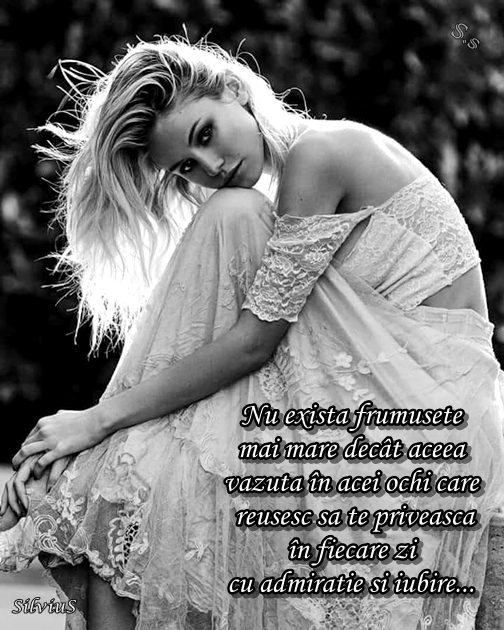 Nu există frumusețe mai mare decât aceea văzută în acei ochi care reușesc...